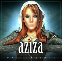 Aziza  - Aziza. Rasmyschlenie