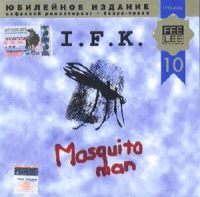 I.F.K.  - I.F.K. Mosquito Man (YUbilejnoe izdanie, bonus-treki)