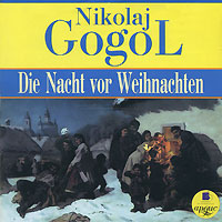 Nikolay Gogol - Die Nacht vor Weihnachten (Noch pered rozhdestvom) (audiokniga MP3)