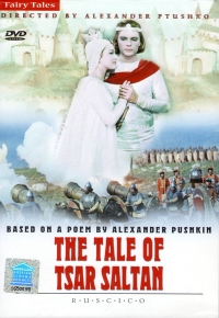 Aleksandr Ptushko - The Tale of Tsar Saltan (Fr.: Le Conte du tsar Saltan) (Skazka o care Saltane) (NTSC) (RUSCICO)