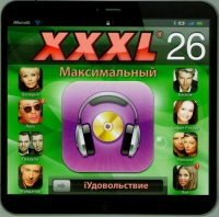 Various Artists. XXXL 26. Maksimalnyy - Valeriya , Aleksandr Marshal, Sofia Rotaru, Nikolay Baskov, Reflex , DJ Groove , Roma Zhukov 