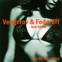 Vengerov & Fedoroff  - Vengerov & Federoff feat Sp@m. Sex be$$ porno