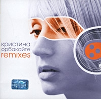 Kristina Orbakajte. Remixes - Kristina Orbakaite 