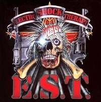 E.S.T.  - Electro Shock Therapy