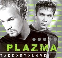 Plazma  - Plazma. Take>My>Love